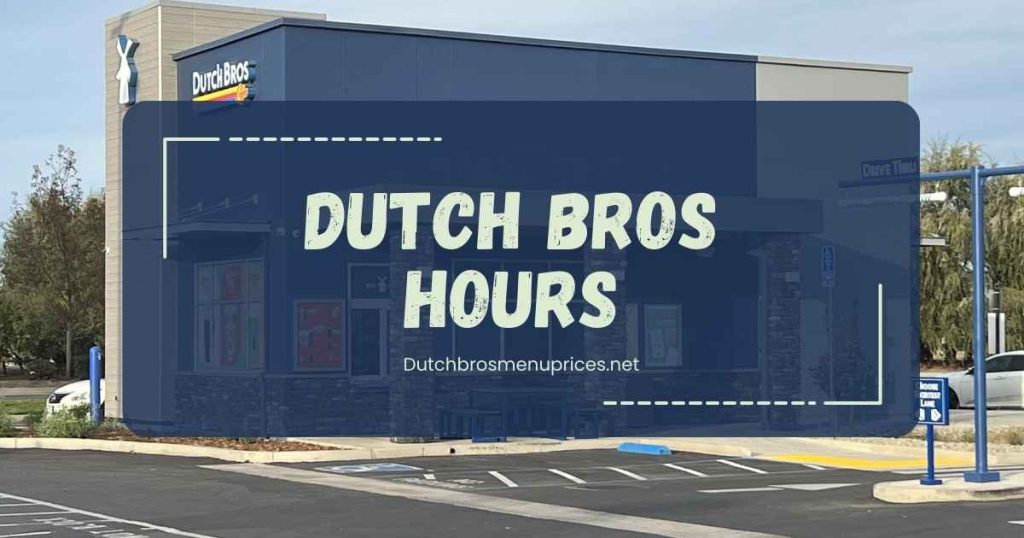 Dutch Bros Hours 2024