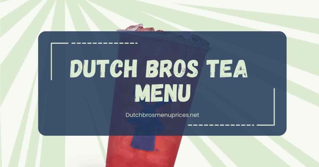 Dutch Bros Tea Menu